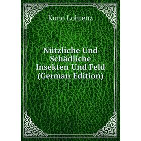 

Книга Nützliche Und Schädliche Insekten Und Feld