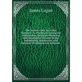 

Книга The Scotish Gaël; Or, Celtic Manners