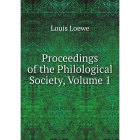 

Книга Proceedings of the Philological Society, Volume 1. Louis Loewe