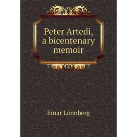 

Книга Peter Artedi, a bicentenary memoir. Einar Lönnberg