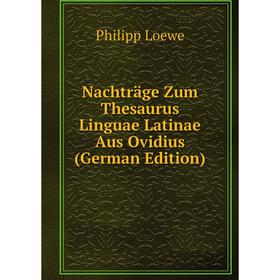 

Книга Nachträge Zum Thesaurus Linguae Latinae Aus Ovidius