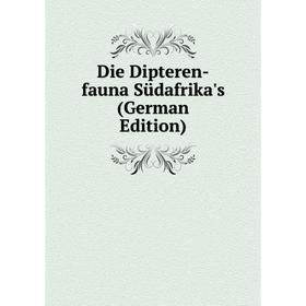 

Книга Die Dipteren-fauna Südafrika's (German Edition)