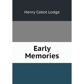 

Книга Early Memories. Henry Cabot Lodge