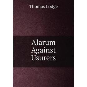 

Книга Alarum Against Usurers. Thomas Lodge