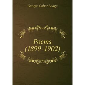 

Книга Poems (1899-1902). George Cabot Lodge