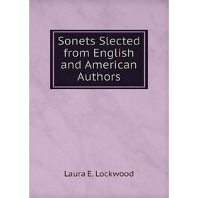 

Книга Sonets Slected from English and American Authors. Laura E. Lockwood