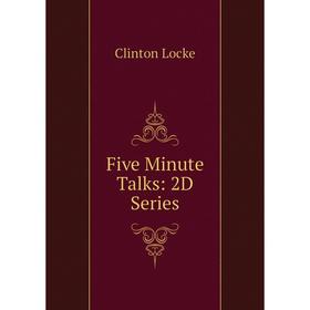 

Книга Five Minute Talks: 2D Series. Clinton Locke