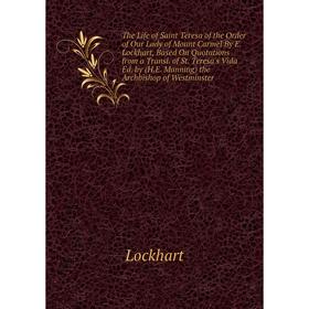 

Книга The Life of Saint Teresa of the Order of Our Lady of Mount Carmel By E.