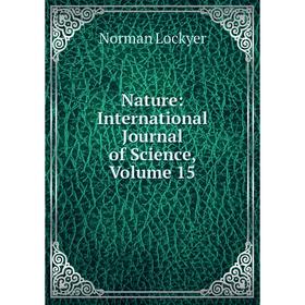 

Книга Nature: international Journal of Science, Volume 15