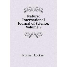 

Книга Nature: international Journal of Science, Volume 5