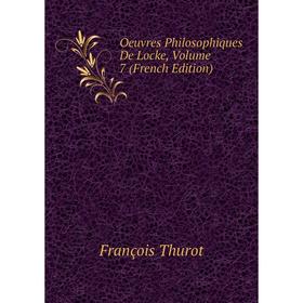 

Книга Oeuvres philosophiques de Locke, Volume 7