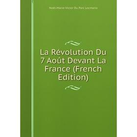 

Книга La Révolution Du 7 Août Devant La France