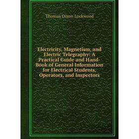 

Книга Electricity, Magnetism, and Electric Telegraphy