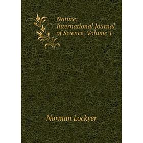 

Книга Nature: international Journal of Science, Volume 1
