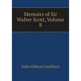 

Книга Memoirs of Sir Walter Scott, Volume 8