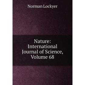 

Книга Nature: international Journal of Science, Volume 68