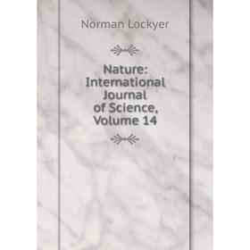 

Книга Nature: international Journal of Science, Volume 14