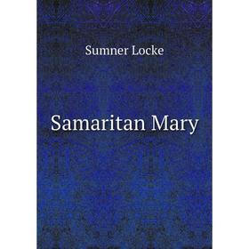 

Книга Samaritan Mary. Sumner Locke