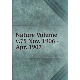 

Книга Nature Volume v75 Nov 1906 — Apr 1907