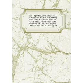 

Книга Sun's Spotted Area, 1832-1900