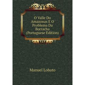 

Книга O Valle Do Amazonas E O Problema Da Borracha (Portuguese Edition)
