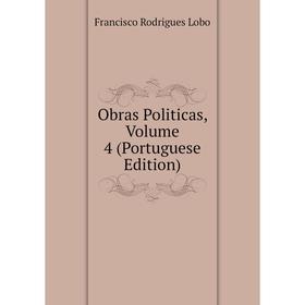 

Книга Obras Politicas, Volume 4 (Portuguese Edition)