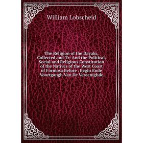 

Книга The Religion of the Dayaks, Collected and Tr.