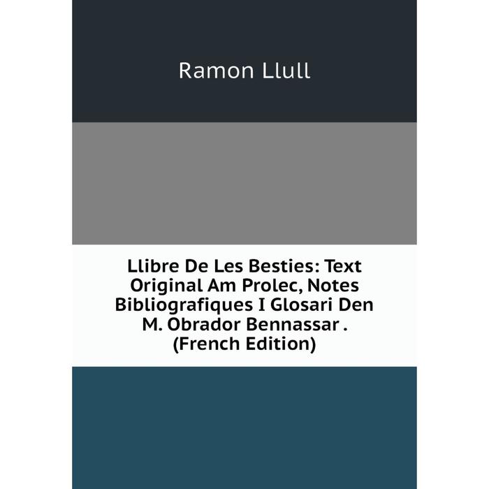 фото Книга llibre de les besties: text original am prolec, notes bibliografiques i glosari den m obrador bennassar nobel press