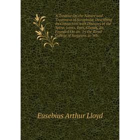 

Книга A Treatise On the Nature and Treatment of Scrophula