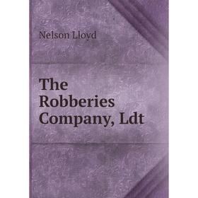 

Книга The Robberies Company, Ldt. Nelson Lloyd