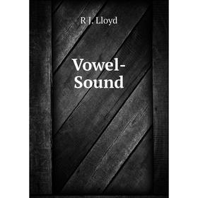 

Книга Vowel-Sound. R J. Lloyd