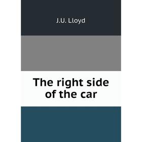 

Книга The right side of the car. J.U. Lloyd