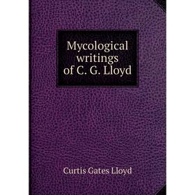 

Книга Mycological writings of C G Lloyd