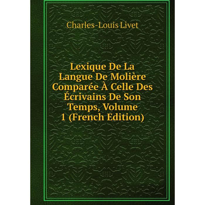 фото Книга lexique de la langue de molière comparée à celle des écrivains de son temps, volume 1 nobel press