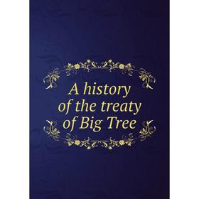 

Книга A history of the treaty of Big Tree