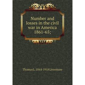 

Книга Number and losses in the civil war in America 1861-65
