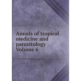 

Книга Annals of tropical medicine and parasitology Volume 6