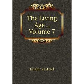 

Книга The Living Age., Volume 7. Eliakim Littell