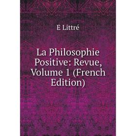 

Книга La Philosophie Positive: Revue, Volume 1