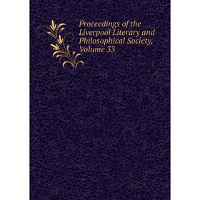 

Книга Proceedings of the Liverpool Literary and Philosophical Society, Volume 33