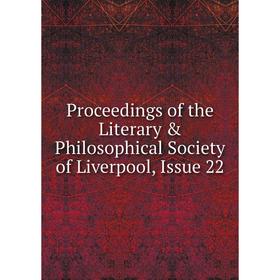 

Книга Proceedings of the Literary & Philosophical Society of Liverpool, Issue 22