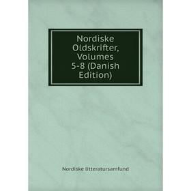 

Книга Nordiske Oldskrifter, Volumes 5-8 (Danish Edition)