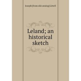 

Книга Leland; an historical sketch