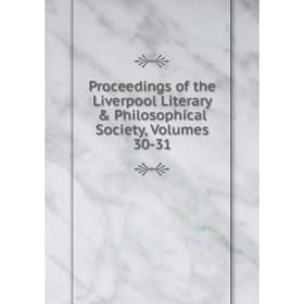 

Книга Proceedings of the Liverpool Literary & Philosophical Society, Volumes 30-31