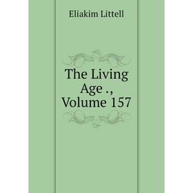 

Книга The Living Age., Volume 157. Eliakim Littell