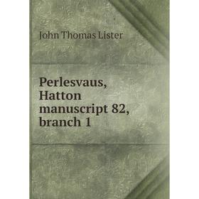 

Книга Perlesvaus, Hatton manuscript 82, branch 1. John Thomas Lister