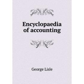 

Книга Encyclopaedia of accounting. George Lisle