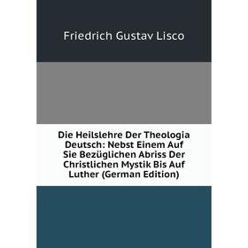 

Книга Die Heilslehre Der Theologia Deutsch