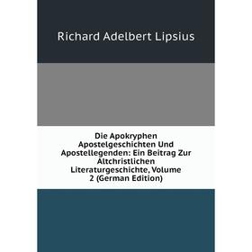 

Книга Die Apokryphen Apostelgeschichten Und Apostellegenden