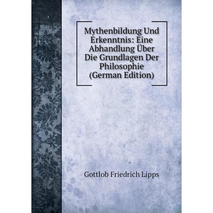 фото Книга mythenbildung und erkenntnis: eine abhandlung über die grundlagen der philosophie nobel press